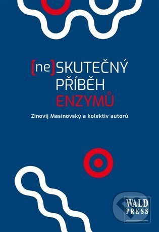 (Ne)skutečný příběh enzymů - Zinovij Masinovský, Jiří Wald, Jiří Halousek