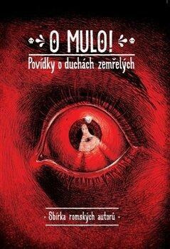 O mulo! Povídky o duchách zemřelých. - kol.