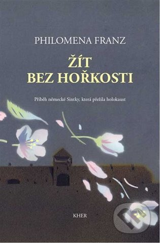 Žít bez hořkosti - Philomena Franz