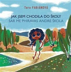 Jak jsem chodila do školy / Sar me phiravas andre škola - Tera Fabiánová