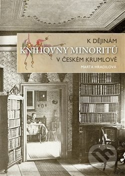 K dějinám knihovny minoritů v Českém Krumlově - Marta Hradilová - kniha z kategorie Místopisy