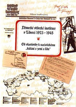 Německé vědecké instituce v Liberci 1923 –1945 (Od vlastivědy k nacistickému bádání o zemi a lidu) - kniha z kategorie Dějiny a teorie umění