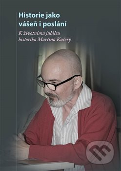 Historie jako vášeň i poslání - kol.