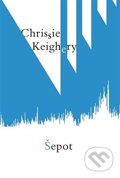 Šepot - Chrissie Keighery