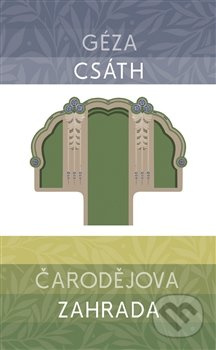 Čarodějova zahrada - Géza Csáth