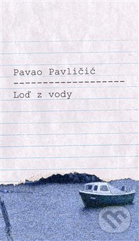 Loď z vody - Pavao Pavličić