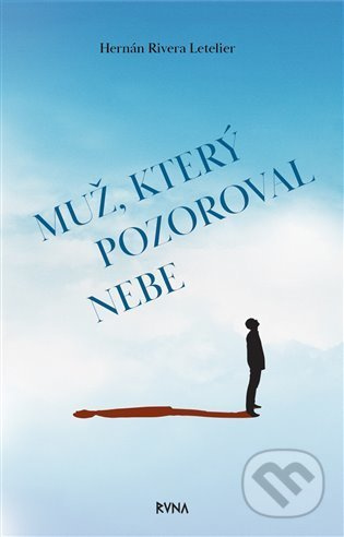 Muž, který pozoroval nebe - Hernán Rivera Letelier