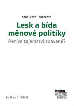 Lesk a bída měnové politiky - Stanislava Janáčková