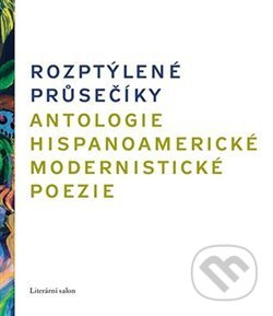 Rozptýlené průsečíky. Antologie hispanoamerické modernistické poezie