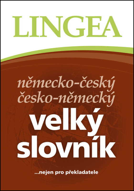 NĚMECKO-ČESKÝ ČESKO-NĚMECKÝ VELKÝ SLOVNÍK, 3. VYDÁNÍ Lingea