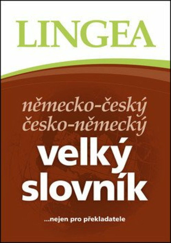 NĚMECKO-ČESKÝ ČESKO-NĚMECKÝ VELKÝ SLOVNÍK, 3. VYDÁNÍ Lingea