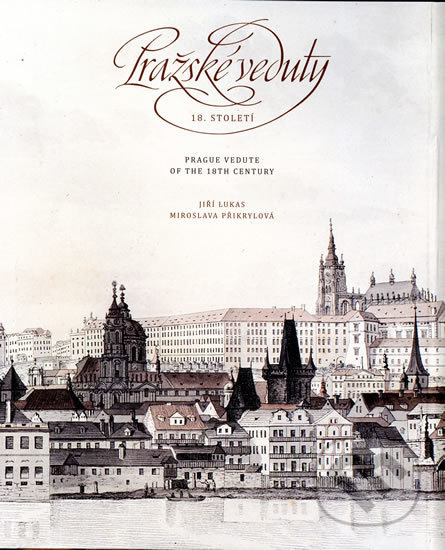 Pražské veduty 18. století / Prague Vedute of the 18th Century