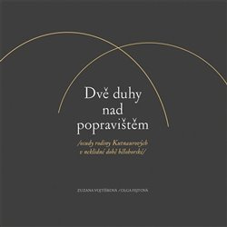 Dvě duhy nad popravištěm - Zuzana Vojtíšková, Olga Fejtová