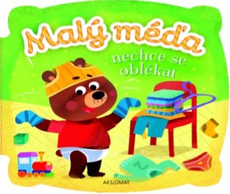 Malý méďa nechce se oblékat Aksjomat s.r.o.