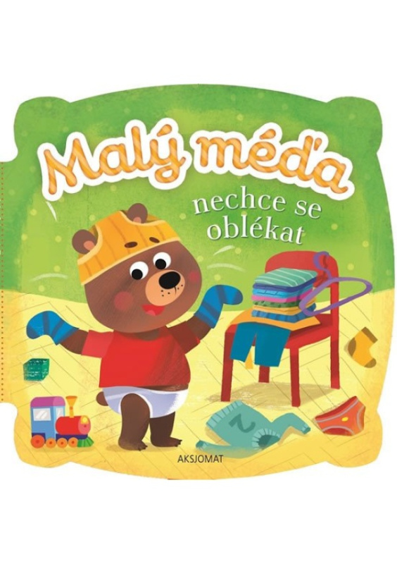 Malý méďa nechce se oblékat Aksjomat s.r.o.