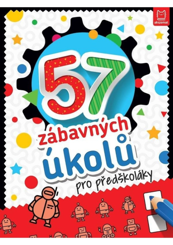 57 zábavných úkolů pro předškoláky Aksjomat s.r.o.