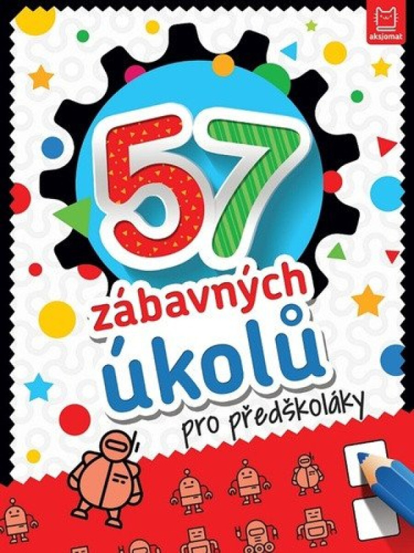 57 zábavných úkolů pro předškoláky Aksjomat s.r.o.