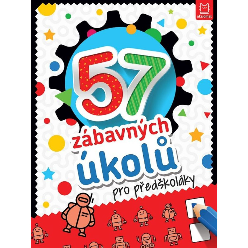 57 zábavných úkolů pro předškoláky Aksjomat s.r.o.