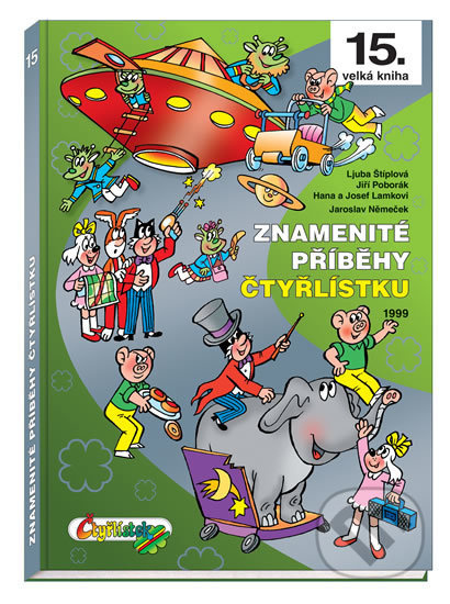 Znamenité příběhy Čtyřlístku 1999 - Ljuba Štíplová, Jaroslav Němeček, Hana Lamková, Josef Lamka, Jiří Poborák