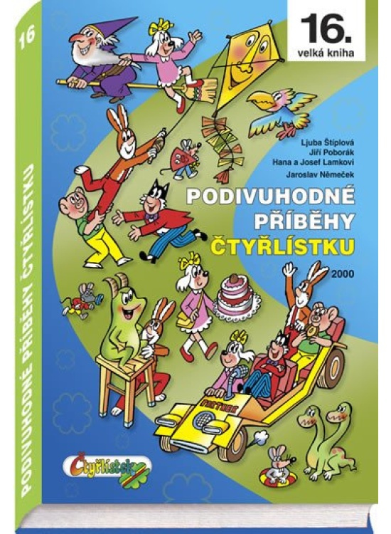 Podivuhodné příběhy Čtyřlístku 2000 - Hana Lamková, Jaroslav Němeček, Ljuba Štíplová, Josef Lamka, Jiří Poborák