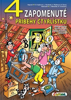 4 zapomenuté příběhy Čtyřlístku - Jaroslav Němeček, Dan Černý, Lukáš Pavlásek, Radim Krajčovič, Veronika Růžková