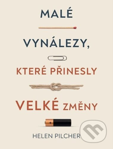 Malé vynálezy, které přinesly velké změny - Helen Pilcher