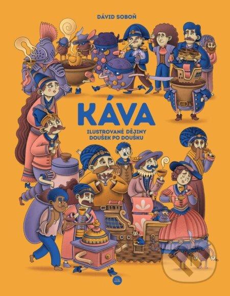Káva - Ilustrované dějiny doušek po doušku