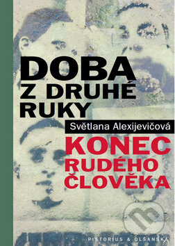 Doba z druhé ruky (Konec rudého člověka) - Svetlana Alexijevič - kniha z kategorie Beletrie