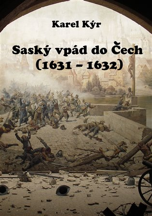 Saský vpád do Čech - Karel Kýr