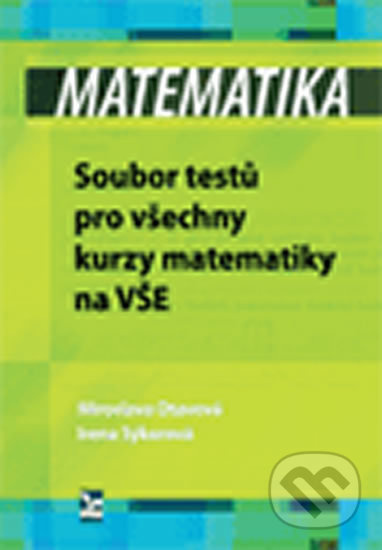 Matematika (Soubor testů pro všechny kurzy matematiky na VŠE) - kniha z kategorie Vysoké školy