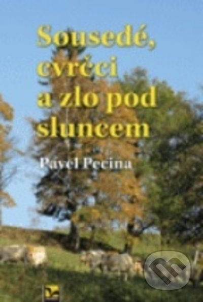 Sousedé, cvrčci a zlo pod sluncem - Pavel Pecina - kniha z kategorie Beletrie