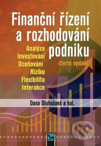 Finanční řízení a rozhodování podniku (Analýza, Investování, Oceňování, Riziko, Flexibilita, Interakce) - kniha z kategorie Finanční management