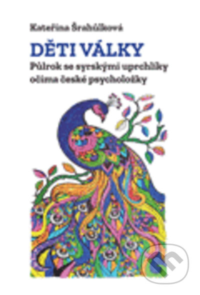 Děti války (Půlrok se syrskými uprchlíky očima české psycholožky) - kniha z kategorie Beletrie