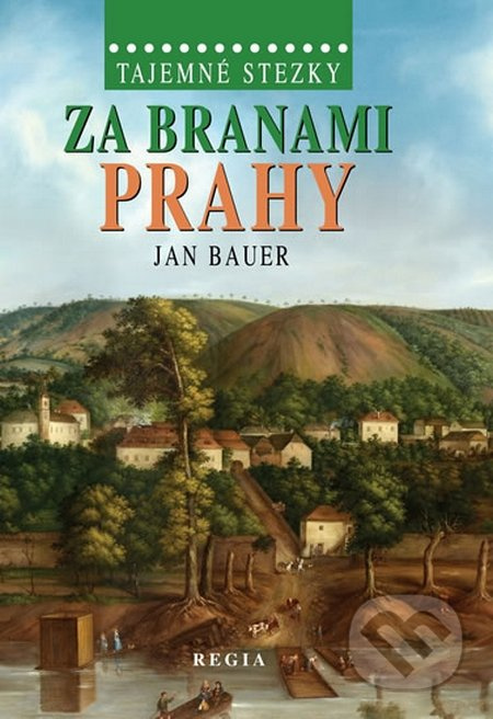 Tajemné stezky - Za branami Prahy - Jan Bauer
