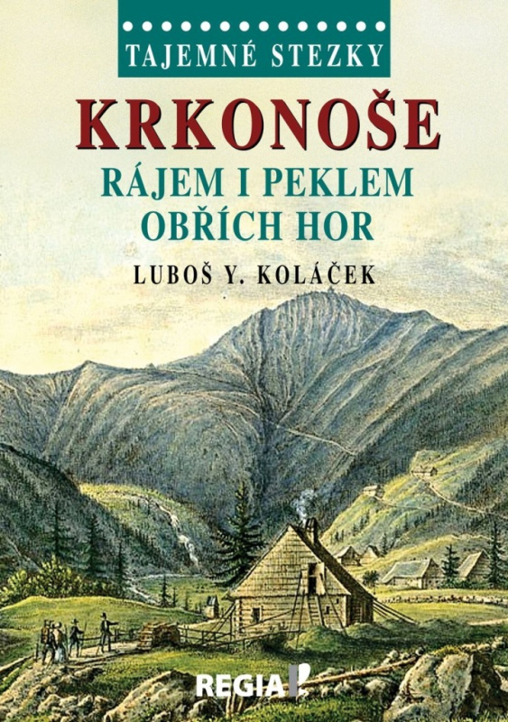 Tajemné stezky - Krkonoše - rájem i peklem Obřích hor - Luboš Y. Koláček