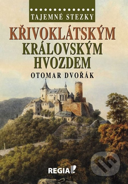 Tajemné stezky - Křivoklátským královským hvozdem - Otomar Dvořák - kniha z kategorie Cestopisy z Evropy