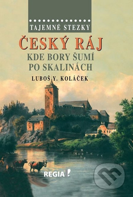 Tajemné stezky – Český ráj - Kde bory šumí po skalinách - kniha z kategorie Cestopisy z Evropy