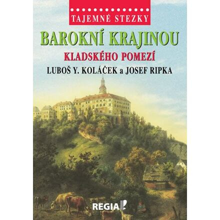 Tajemné stezky - Barokní krajinou Kladského pomezí - Luboš Y. Koláček, Josef Ripka