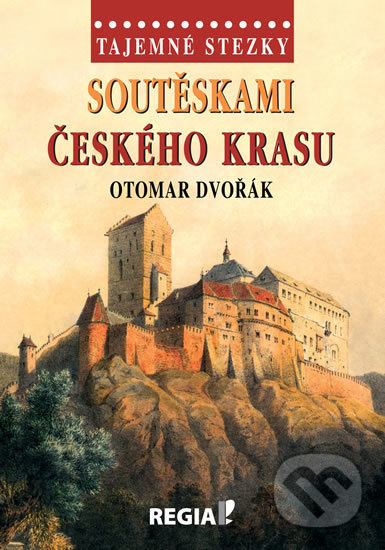 Tajemné stezky - Soutěskami Českého krasu - Otomar Dvořák