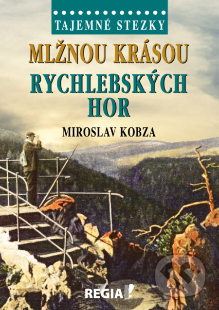 Tajemné stezky - Mlžnou krásou Rychlebských hor - Miroslav Kobza