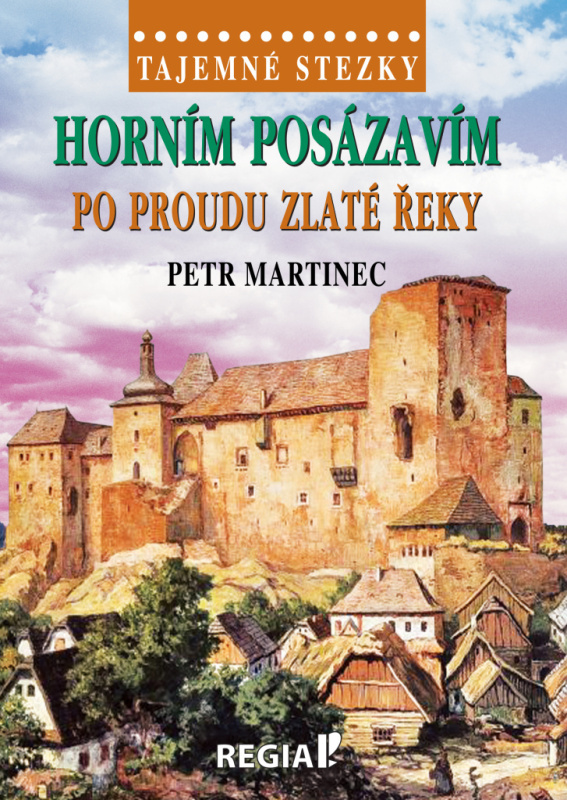 Tajemné stezky - Horním Posázavím - po proudu Zlaté řeky - Petr Martinec