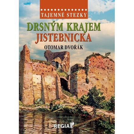 Tajemné stezky - Drsným krajem Jistebnicka - Otomar Dvořák