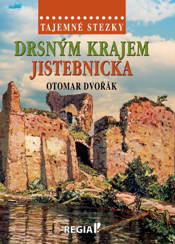 Tajemné stezky - Drsným krajem Jistebnicka - Otomar Dvořák