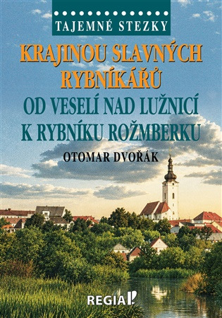 Tajemné stezky - Krajinou slavných rybníkářů