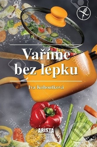 Vaříme  bez lepku - Iva Kohoutková - kniha z kategorie Diety a zdravá výživa