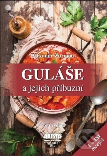 Guláše a jejich příbuzní - Alexandr Žurman