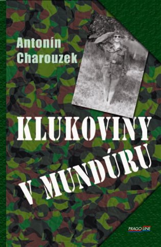 Klukoviny v mundúru - Antonín Charouzek