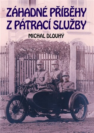 Záhadné příběhy z pátrací služby - Michal Dlouhý