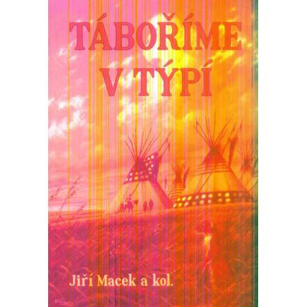 Táboříme v týpí - Jiří Macek