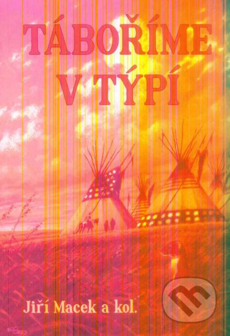 Táboříme v týpí - Jiří Macek